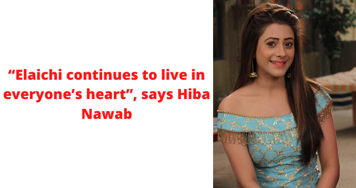  elaichi continues to live in everyone s heart   says hiba nawab